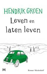 Hendrik Groen - Leven en laten leven